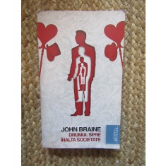 Drumul spre inalta societate - John Braine - Roman