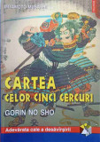 CARTEA CELOR CINCI CERCURI. GORIN NO SHO-MIYAMOTO MISASHI