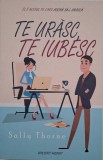 Te urasc, te iubesc - Sally Thorne - Carte (Noua/Anticariat) - Stare Buna/Foarte Buna