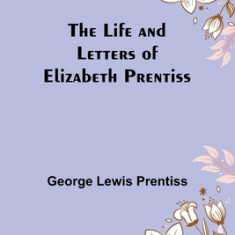 The Life and Letters of Elizabeth Prentiss