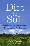 Dirt to Soil: One Family&#039;s Journey Into Regenerative Agriculture