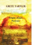 Tropar. Astazi. Poezii noi - Grete Tartler