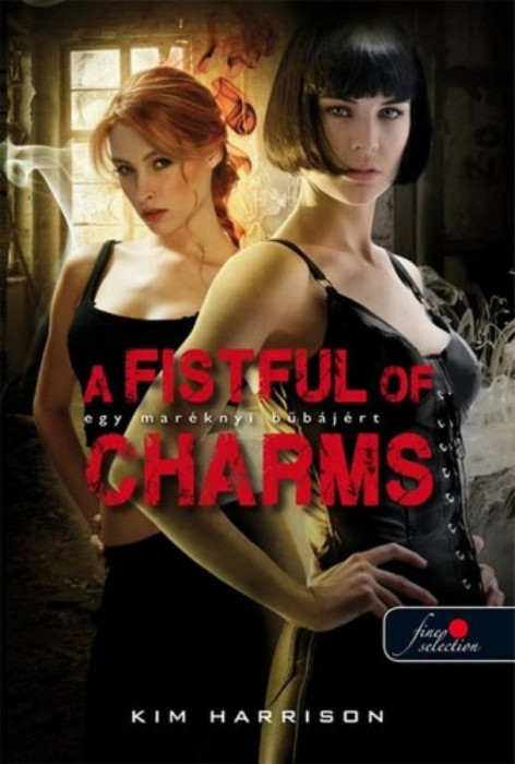 A Fistful of Charms - Egy mar&Atilde;&copy;knyi b&Aring;&plusmn;b&Atilde;&iexcl;j&Atilde;&copy;rt (Hollows 4.) - Kim Harrison