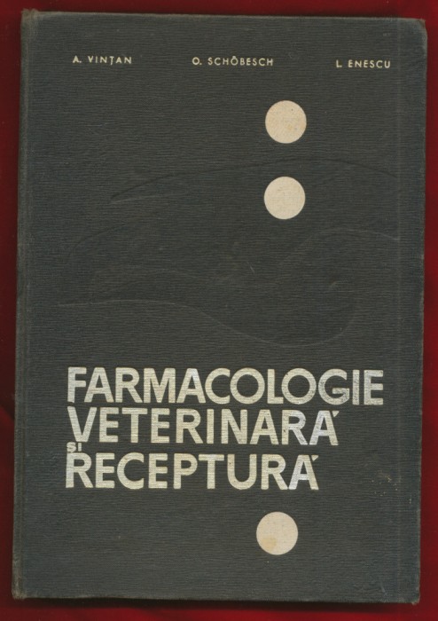 A. Vintan, O. Schobesch, I. Enescu, &quot;Farmacologie veterinara si receptura&quot; 1967