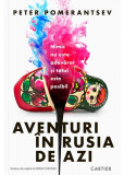 Aventuri in Rusia de azi. Nimic nu este adevarat si totul este posibil - Cartier