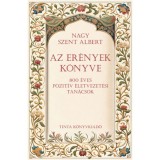 Az er&eacute;nyek k&ouml;nyve - 800 &eacute;ves poz&iacute;tiv &eacute;letvezet&eacute;si tan&aacute;csok - Nagyszent Albert