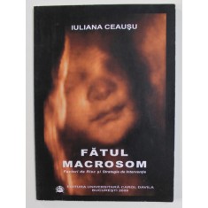 FATUL MACROSOM - FACTORI DE RISC SI STRATEGIE DE INTERVENTIE de IULIANA CEAUSU , 2009