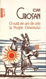 O SUTA DE ANI DE ZILE LA PORTILE ORIENTULUI-IOAN GROSAN-336667