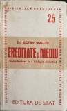 EREDITATE SI MEDIU. CONTRIBUTIUNI LA O BIOLOGIE DIALECTICA-OCTAV MALLER