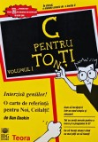 C pentru toti, Vol. 1 - Dan Gookin, Teora, 1996, 624 pagini, Informatica, Programare C, Coperta Brosata