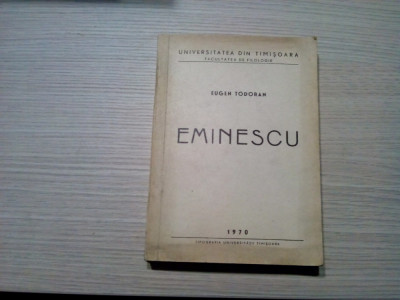 EMINESCU - Eugen Todoran (dedicatie-autograf) - 1970, 490 p. foto