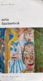 Arta Fantastica - Marcel Brion , C627