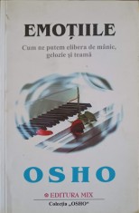 EMOTIILE. CUM NE PUTEM ELIBERA DE MANIE, GELOZIE SI TEAMA-OSHO-179759 foto