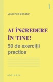 Ai &icirc;ncredere &icirc;n tine! 50 de exerciții practice - Paperback - Laurence Benatar - Philobia