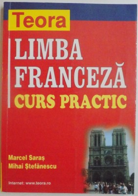 LIMBA FRANCEZA , CURS PRACTIC de MARCEL SARAS si MIHAI STEFANESCU , 2002 foto