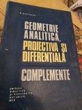 N. MIHAILEANU - GEOMETRIE ANALITICA PROIECTIVA SI DIFERENTIALA. COMPLEMENTE