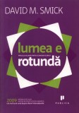 Lumea e rotundă. Pericole ascunse pentru economia globală - Paperback brosat - David Smick - Publica