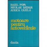 Bazil Popa, Nicolae Bataga, Aurica Cazila - Motoare pentru autovehicule - 117941