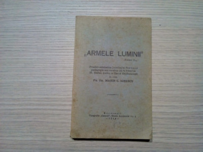 &amp;quot;ARMELE LUMINII&amp;quot; - Predici-Catehetice - Marin C. Ionescu - 1944, 258 p. foto