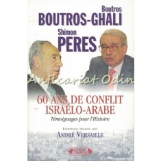 Boutros Boutros-Ghali, Shimon Peres. 60 Ans De Conflit Israelo-Arabe