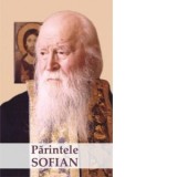 Parintele Sofian. Editia a II-a revazuta si adaugita