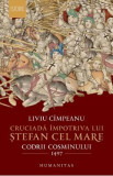Cruciada impotriva lui Stefan cel Mare - Liviu Cimpeanu, Humanitas