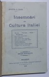 INSEMNARI DIN CULTURA ITALIEI de APOSTOL D. CULEA , 1914 , EDITIE CARTONATA