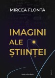 Imagini ale stiintei Mircea Flonta Carti Non-fictiune Paperback brosat Ratio et Revelatio Stiinta Istorie