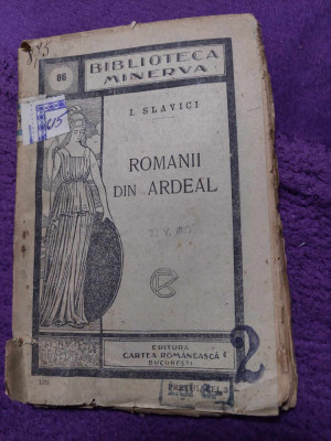 Biblioteca MINERVA,ROMANII DIN ARDEAL-I.SLAVICI,Ed.CARTEA ROMANANEASC foto