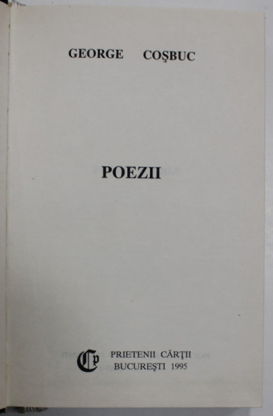 POEZII de GEORGE COSBUC , EDITURA &#039; PRIETENII CARTII &#039; , BUCURESTI , 1995