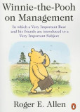 Winnie-The-Pooh on Management: In Which a Very Important Bear and His Friends Are Introduced to a Very Important Subject