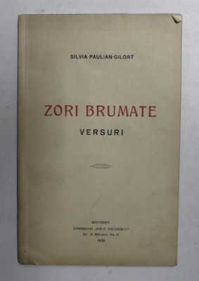 ZORI BRUMATE - VERSURI de SILVIA PAULIAN GILORT , 1939 , DEDICATIE * foto