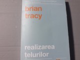 REALIZAREA TELURILOR - BRIAN TRACY, CURTEA VECHE 2016, 312 PAG