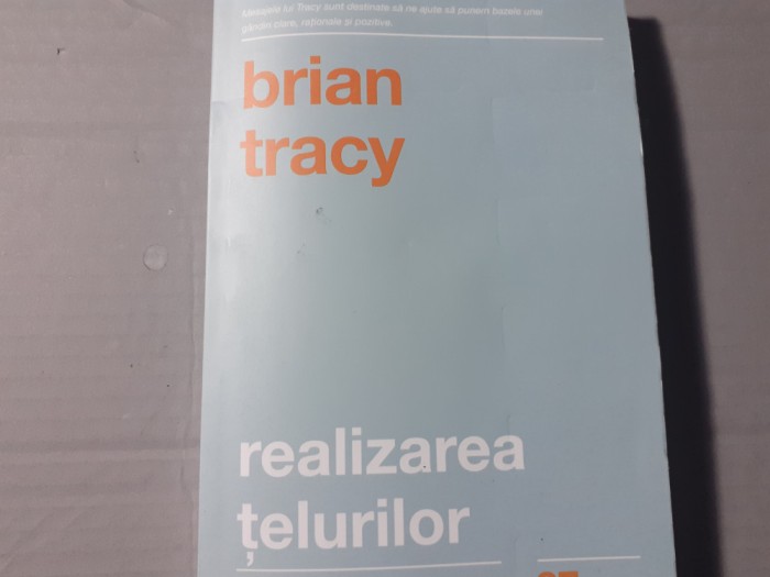 REALIZAREA TELURILOR - BRIAN TRACY, CURTEA VECHE 2016, 312 PAG