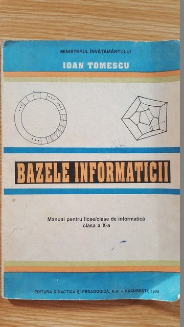 Bazele informaticii. Manual pentru licee/clase de informatica clasa a X-a- Ioan Tomescu