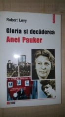 Gloria si decaderea Anei Pauker- Robert Levy foto