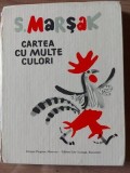 Cartea cu multe culori- S. Marsak