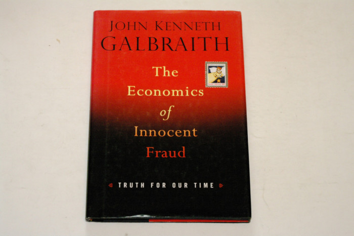 The economics of innocent fraud - John Kenneth Galbraith