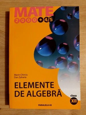 Elemente de algebra clasa a 12-a - Marin Chirciu, Dan Zaharia foto