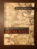 Nikitas Vantsias - Fondul principal lexical al arom&acirc;nei (Studii arom&acirc;ne, vol. 1)