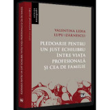 Pledoarie pentru un just echilibru intre viata profesionala si cea de familie