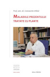 Maladiile prezentului tratate cu plante - Paperback brosat - Trinitas