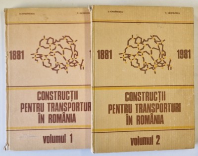 CONSTRUCTII PENTRU TRANSPORTURI IN ROMANIA ( 1881-1981) , MONOGRAFIE , VOL I - II de D. IORDANESCU , C. GEORGESCU , 1986 foto