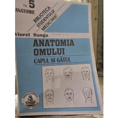 Anatomia omului. Capul si gatul Nr. 5 - Viorel Ranga