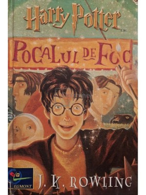J. K. Rowling - Harry Potter, vol. 4 - Pocalul de foc (Editia: 2003) foto