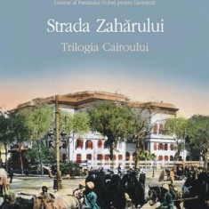 Strada Zahărului. Trilogia Cairoului (Vol. III) - Paperback brosat - Naghib Mahfuz - Polirom