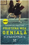 Prietena mea geniala | Elena Ferrante