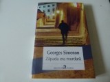 Zapada era murdara - George Simenon