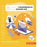 @vacantadevara.eu. Scrisorile verii. Caiet de vacanta pentru limba si literatura romana. Clasa a VI-a