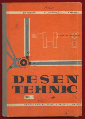 Gh Nicoara C I Georgescu P Precupetiu &amp;quot;Desen tehnic&amp;quot; vol 1, manual, 1969 foto
